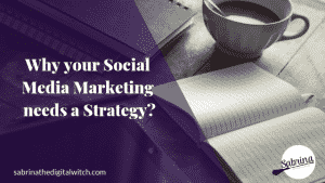 Read more about the article Why your Social Media Marketing needs a Strategy?