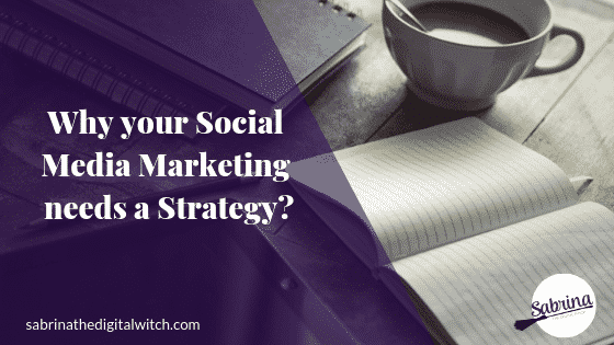 You are currently viewing Why your Social Media Marketing needs a Strategy?