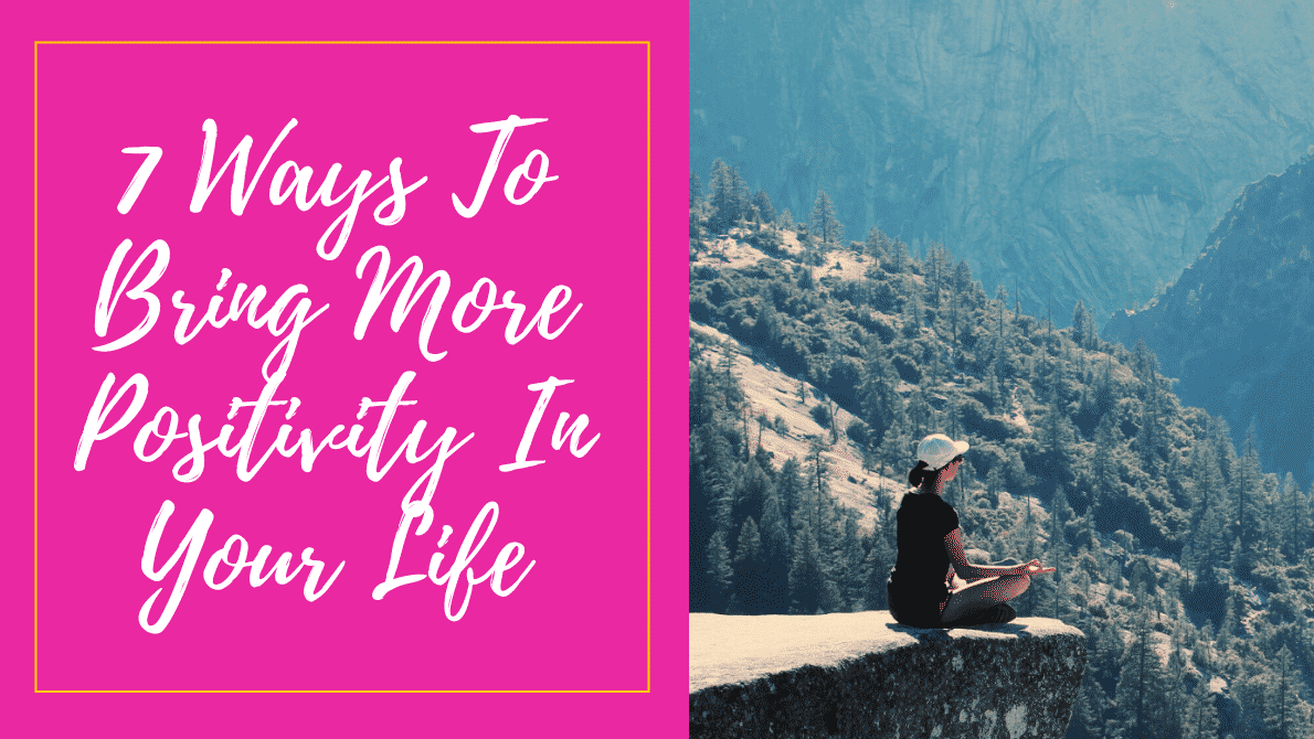 You are currently viewing 7 Tips to Stay Positive During Difficult Time – (with video)